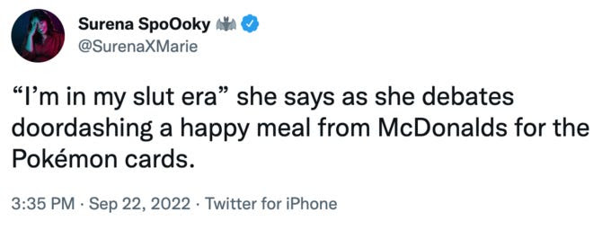 I'm in my slut era she says as she considers doordashing a happy meal for the pokemon cards